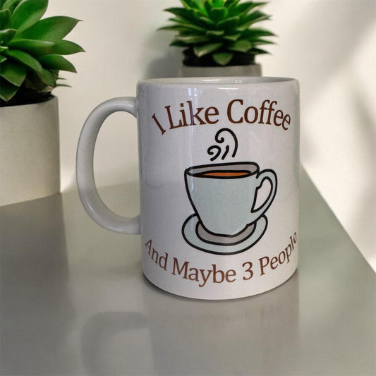 I Like Coffee and Maybe 3 People Mug, Funny Coffee Lover Gift, Quirky Coffee Mug, Office Coffee Mug, Coffeetime Mug, Coffee Cup Gift